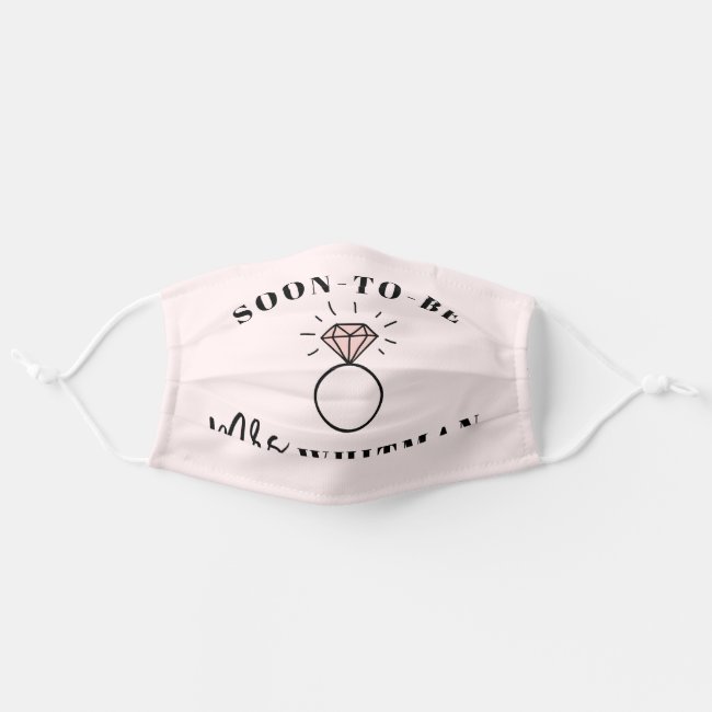 Soon To Be Mrs Blush Pink Engaged Bride Engagement Cloth Face Mask
