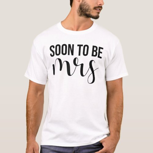 Soon To Be Mrs Matching Wedding And Bachelorette P T_Shirt