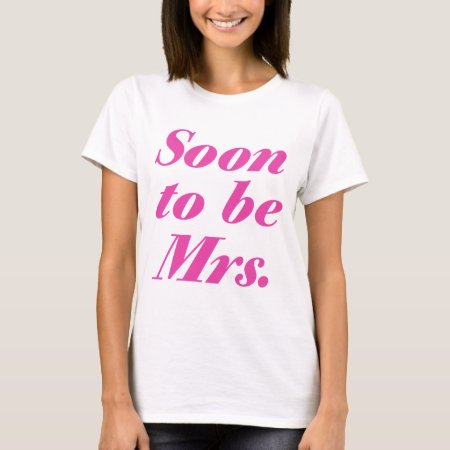 Soon To Be Mrs. Shirt