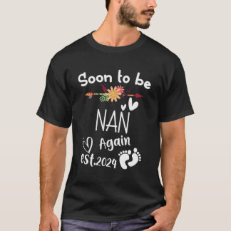 Soon To Be Nan Again Est2024 Baby Shower Pregnancy T-Shirt