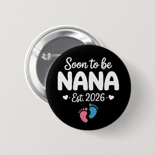 Soon To Be Nana 2026 Funny Pregnancy Announcement  Button