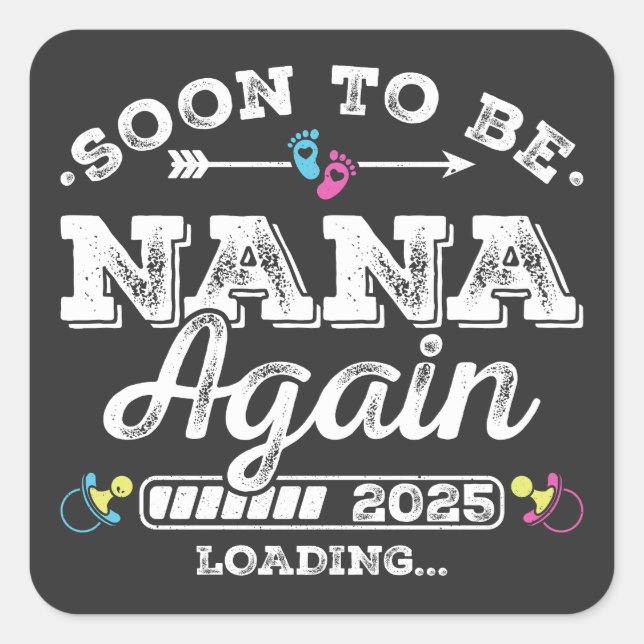 Soon to Be Nana Again 2025 Loading Square Sticker (Front)