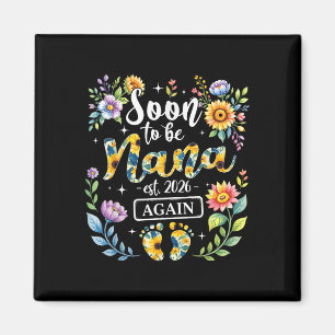 Soon To Be Nana Again Est 2026 New Grandma Floral  Magnet
