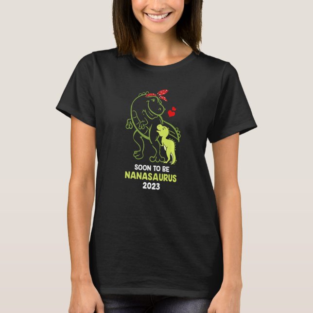Soon to be Nanasaurus 2023 Baby Mommy Mother's Day T-Shirt (Front)