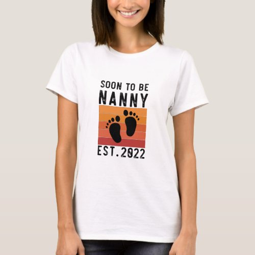 Soon To Be Nanny Est 2022 New Grandma Funny Gift T_Shirt