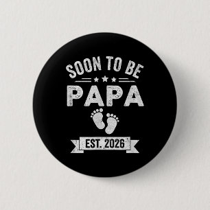 Soon To Be Papa 2026 Fathers Day First Time Papa T Button