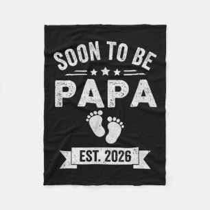 Soon To Be Papa 2026 Fathers Day First Time Papa T Fleece Blanket