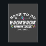 Soon to Be Pawpaw 2025 Loading Postcard<br><div class="desc">Soon to Be Pawpaw 2025 Loading Promoted to Grandpa Funny Crew Graphic design Gift Standard Postcard Classic Collection.</div>