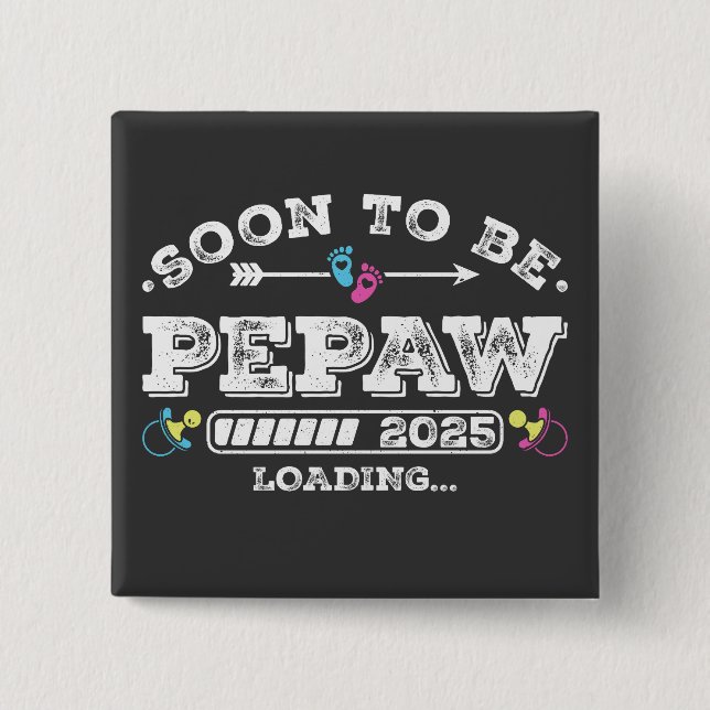 Soon to Be Pepaw 2025 Loading Square Button (Front)