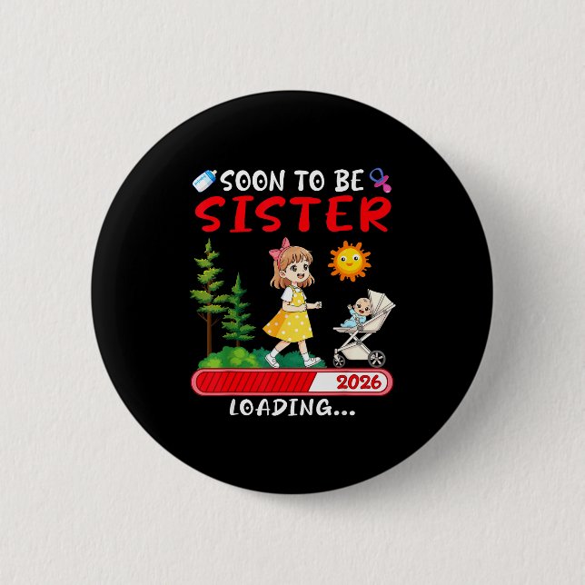 Soon To Be Sister 2026 Loading Pregnancy Mom Annou Button (Front)