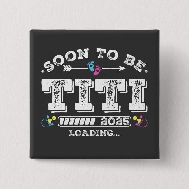 Soon to Be Titi 2025 Loading Square Button (Front)