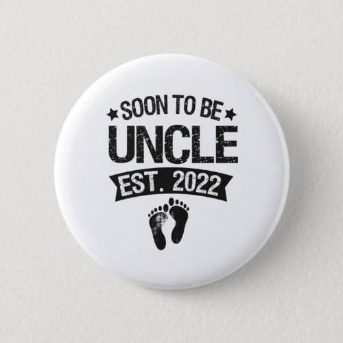 Soon To Be Uncle 2022 Funny New Born Baby Gift Button