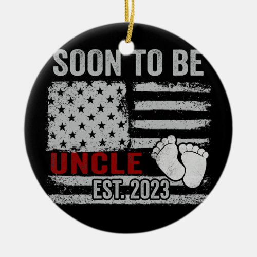 Soon To Be Uncle Est 2023 Baby For New Uncle  Ceramic Ornament