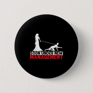 Soon Under New Management Bachelor Party Button