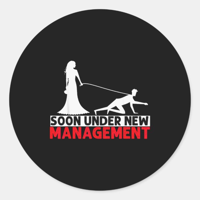 Soon Under New Management Bachelor Party  Classic Round Sticker (Front)