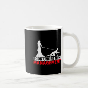 Soon Under New Management Bachelor Party Coffee Mug