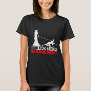 Soon Under New Management Bachelor Party T-Shirt