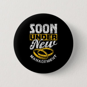 Soon Under New Management Team Groom Party Bride B Button