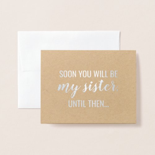Soon Will Be Sisters _ Bridesmaid or Maid of Honor Foil Card