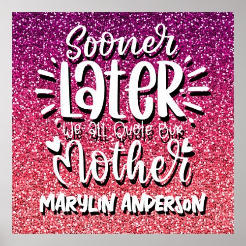 SOONER OR LATER WE ALL QUOTE OUR MOTHER TYPOGRAPHY POSTER