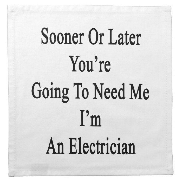 Sooner Or Later You're Going To Need Me I'm An Ele Cloth Napkin