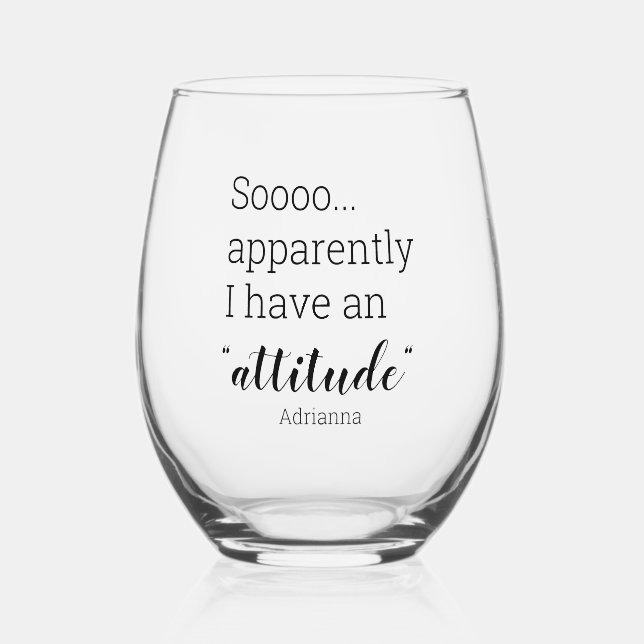 Sooo apparently I have an attitude funny Stemless Wine Glass (Front)