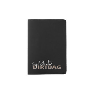Sophisticated Dirtbag Passport Holder