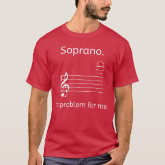 Soprano No Problem For Me Music Choir Singing frie T-Shirt