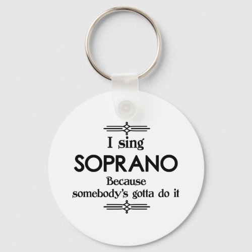 Soprano _ Somebodys Gotta Funny Music Keychain