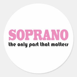 Soprano the Only Part Which Matters Classic Round Sticker