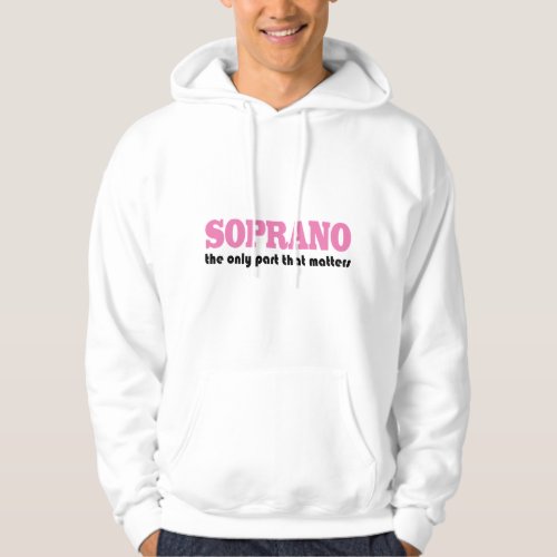 Soprano the Only Part Which Matters Hoodie