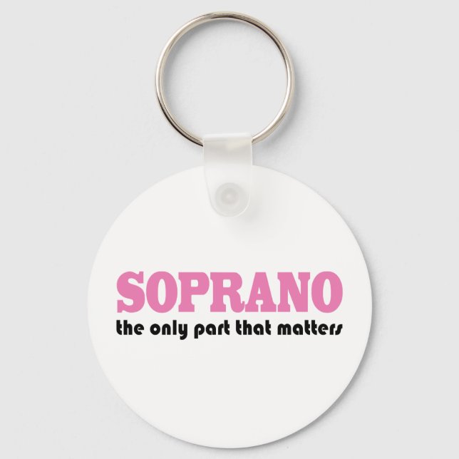 Soprano the Only Part Which Matters Keychain (Front)
