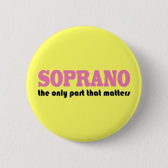 Soprano the Only Part Which Matters Pinback Button (Front)