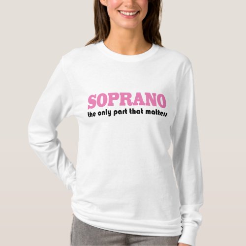 Soprano the Only Part Which Matters T_Shirt