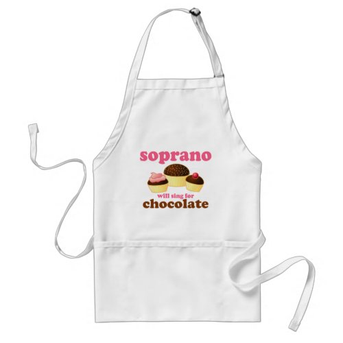 Soprano will Sing for Chocolate Adult Apron