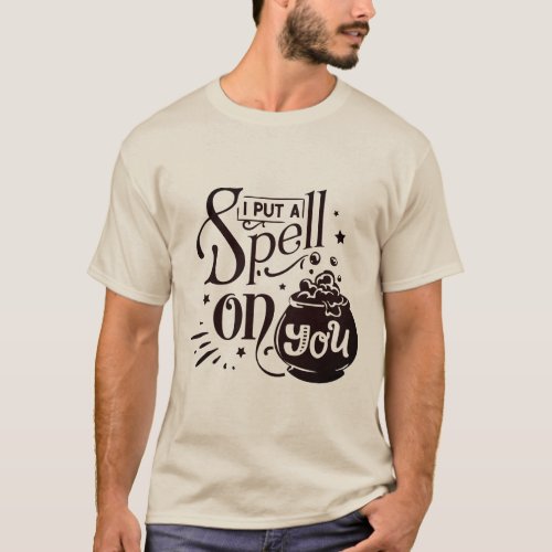 Sorcery of the Heart I Put a Spell on You T_Shirt