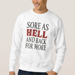 Sore As Hell And Back For More Sweatshirt