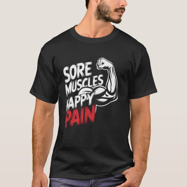Sore Muscles Happy Pain Motivational Gym Workout F T-Shirt (Front)