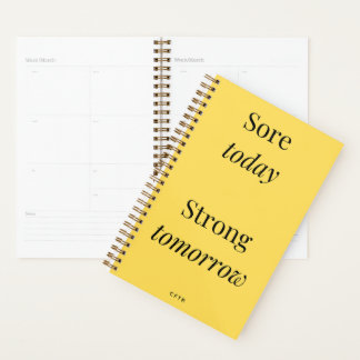 Sore today Strong tomorrow Planner