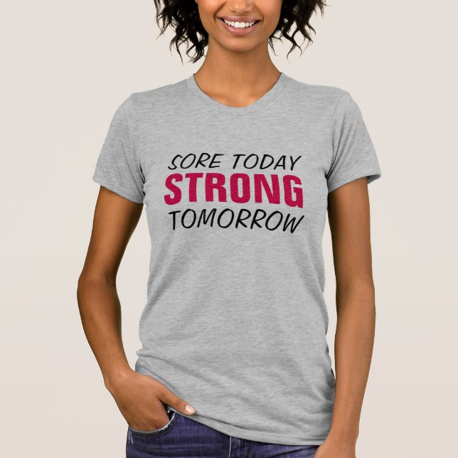 Sore Today Strong Tomorrow Shirt - Gym Motivation  (Front)