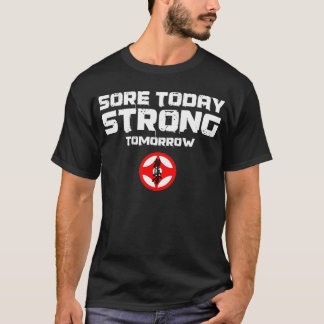 Sore Today Strong Tomorrow T-Shirt