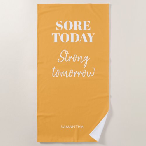 Sore Today Strong Tomorrow Yellow Name Workout Gym Beach Towel