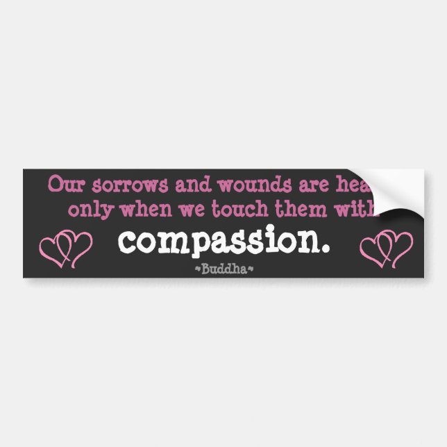 Sorrows healed by Compassion Bumper Sticker (Front)