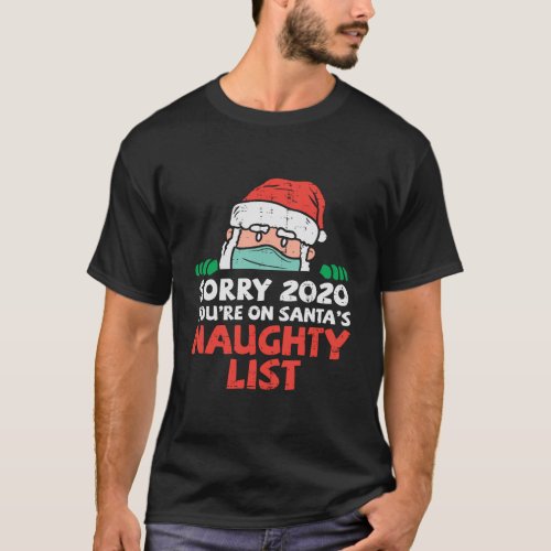 Sorry 2020 Santa Naughty List Mask Christmas Quara T_Shirt