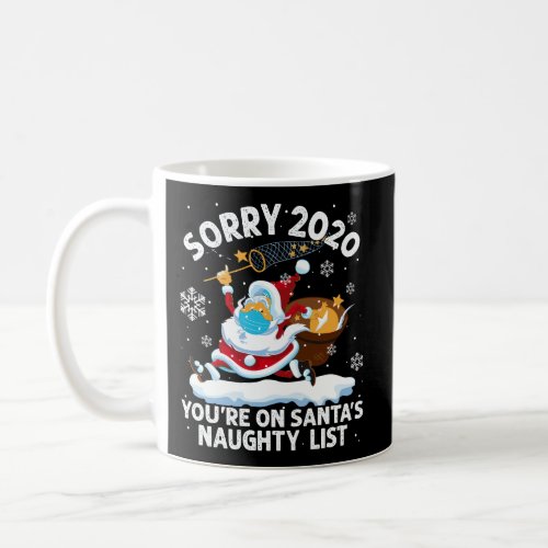 Sorry 2020 YouRe On SantaS Naughty List Mask Chr Coffee Mug