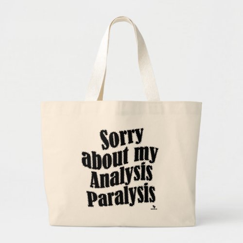 Sorry About Analysis Paralysis Gaming Motto Large Tote Bag