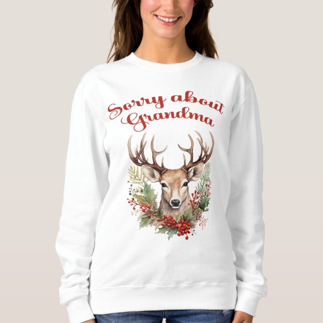 Sorry About Grandma Funny Christmas Sweatshirt (Front)
