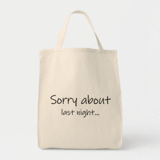 Sorry About Last Night Grocery Tote Bag