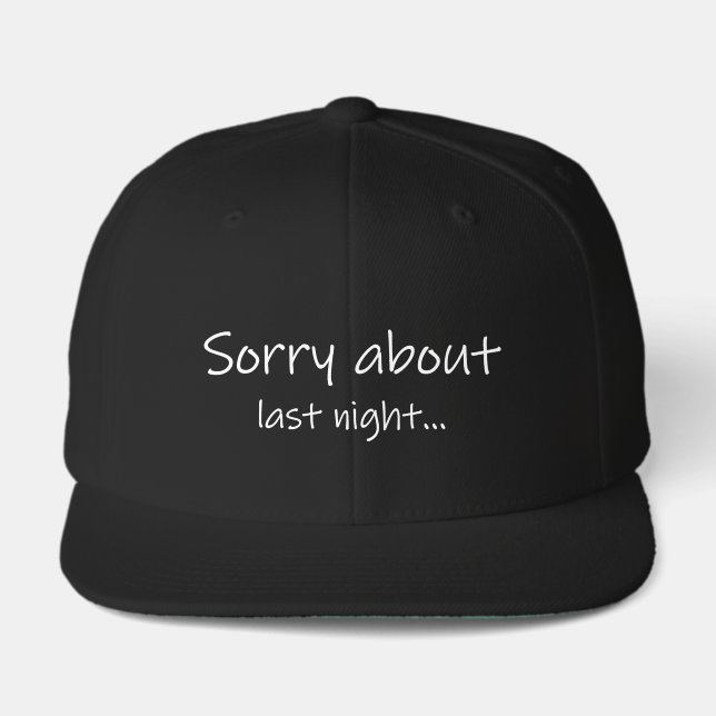 Sorry About Last Night SnapBack Hat (Front)