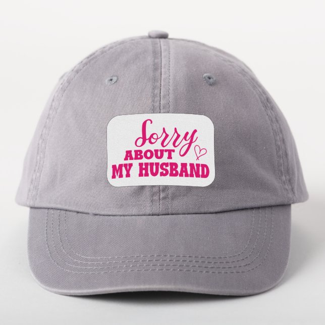 Sorry About My Husband Funny Patch (On Headwear)
